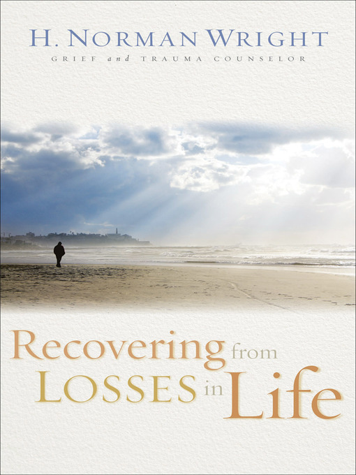 Title details for Recovering from Losses in Life by H. Norman Wright - Available